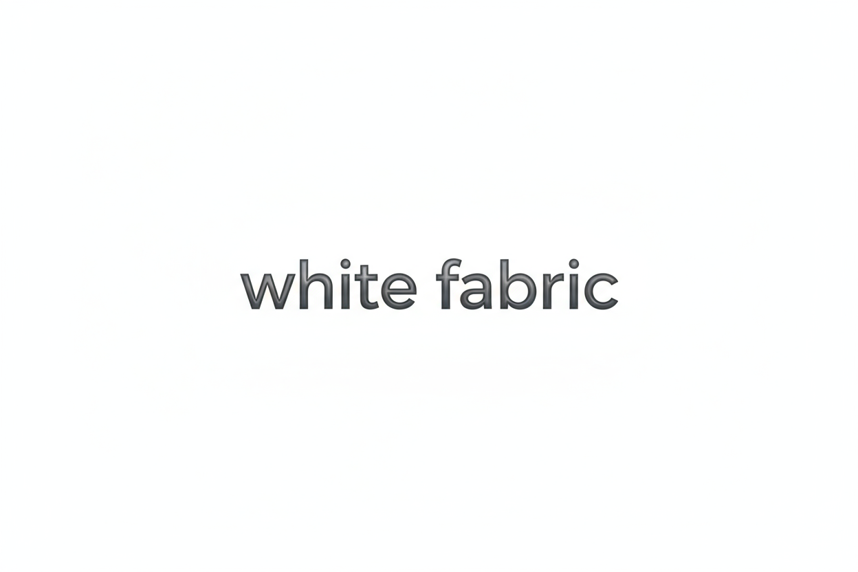 white background that says "white fabric"